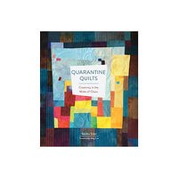 Schiffer Publishing Quarantine Quilts : Creativity in the Midst of Chaos (inbunden, eng)