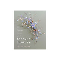 Schiffer Publishing Forever Flowers : Dry, Preserve, Display (inbunden, eng)