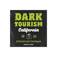 Schiffer Publishing Dark Tourism California : A Paranormal Travelogue (inbunden, eng)