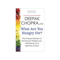 Deepak Chopra What Are You Hungry For? (häftad, eng)