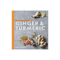 Emily Jonzen Goodness of ginger & turmeric - 40 flavoursome anti-inflammatory recipes (inbunden, eng)