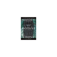 D. J. Conway Maiden, Mother, Crone Maiden, Mother, Crone: The Myth & Reality of the Triple Goddess the Myth & Reality of the Triple G...