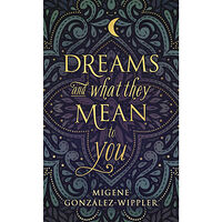 Migene Gonzlez-Wippler Dreams and What They Mean to You Dreams and What They Mean to You (pocket, eng)