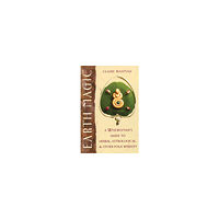 Claire Nahmad Earth Magic: A Wisewoman's Guide To Herbal, Astrological & O (häftad, eng)