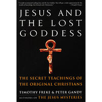 Three Rivers Press Jesus And The Lost Goddess: The Secret Teachings Of The Orig (häftad, eng)