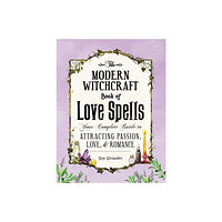 Skye Alexander Modern witchcraft book of love spells - your complete guide to attracting p (inbunden, eng)