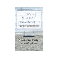 Allan L Botkin INDUCED AFTER DEATH COMMUNICATION: A Miraculous Therapy For Grief & Loss (new edition) (häftad, eng)