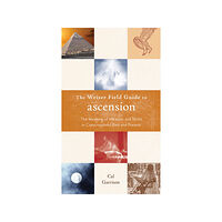 Cal Garrison Weiser field guide to ascension - the meaning of miracles and shifts in con (häftad, eng)