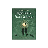 Ceisiwr Serith A Book of Pagan Family Prayers and Rituals (häftad, eng)