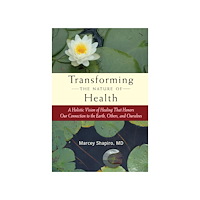 Marcey Md Shapiro Transforming the Nature of Health (pocket, eng)