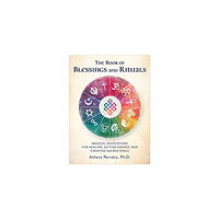 Perrakis Athena The Book of Blessings and Rituals: Magical Invocations for Healing, Setting Energy, and Creating Sacred Space (inbunden,...