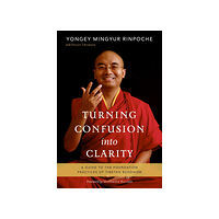 Yongey Rinpoche Mingyur Turning confusion into clarity (häftad, eng)