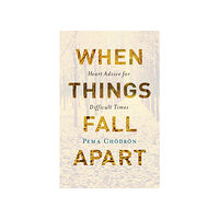 Pema Chodron When Things Fall Apart (inbunden, eng)