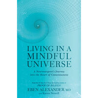 Eben Alexander Living in a mindful universe (häftad, eng)