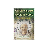 Cait Johnson Witch Wisdom For Magical Aging (häftad, eng)