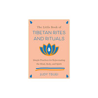 Turnaround Publisher Services (UK) The Little Book Of Tibetan Rites And Rituals: Simple Practices for Rejuvenating the Mind, Body, and Spirit (inbunden, en...