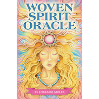 Lorraine Sadler Woven Spirit Oracle : Connect with Universal Energy