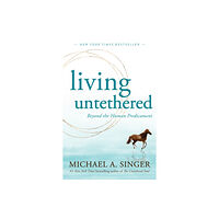 Michael A. Singer Living Untethered (häftad, eng)