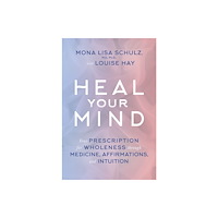 Mona Lisa, Md,          Ph.d Schulz Heal your mind - your prescription for wholeness through medicine, affirmat (häftad, eng)