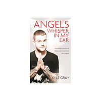 Kyle Gray Angels whisper in my ear - incredible stories of hope and love from the ang (häftad, eng)