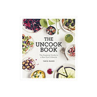 Tanya Maher Uncook book - the essential guide to a raw food lifestyle (inbunden, eng)