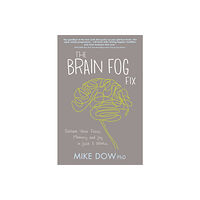 Mike Dow Brain fog fix - reclaim your focus, memory and joy in just 3 weeks (häftad, eng)