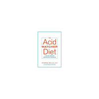 Dr. Jonathan Aviv Acid watcher diet - a 28-day reflux prevention and healing programme (häftad, eng)