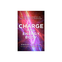 Anodea Judith Charge and the Energy Body (häftad, eng)