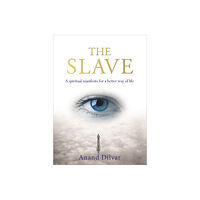 Anand Dílvar Slave - a spiritual manifesto for a better way of life (häftad, eng)