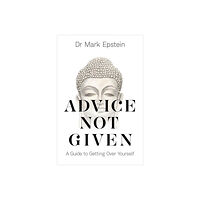 Mark Epstein Advice Not Given (häftad, eng)