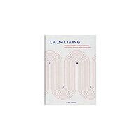 Abrams & Chronicle Books Calm Living (inbunden, eng)