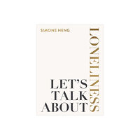Simone Heng Let's Talk about Loneliness (häftad, eng)