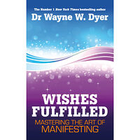 Dr. Wayne W. Dyer Wishes fulfilled - mastering the art of manifesting (häftad, eng)