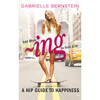 Gabrielle Bernstein Add more ~ing to your life - a hip guide to happiness (häftad, eng)