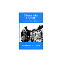 Emmanuel A. Erskine Mission with unifil : an african soldier´s reflections (inbunden, eng)