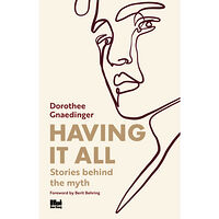 Dorothee Gnaedinger Having it all: Stories behind the myth (bok, danskt band, eng)