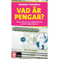 Andreas Cervenka Vad är pengar? : allt du velat veta om världsekonomin men inte vågat fråga om (pocket)