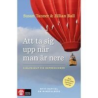 Susan Tanner Att ta sig upp när man är nere : självhjälp vid depressioner (inbunden)