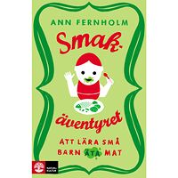 Ann Fernholm Smakäventyret : att lära små barn äta mat (bok, flexband)