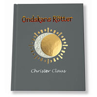 Christer Claus Ondskans rötter (inbunden)