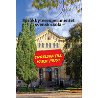 Per-Åke Lindblom Språkbytesexperimentet i svensk skola - engelska till varje pris? (häftad)