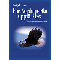 Rolf Johansson Hur Nordamerika upptäcktes (pocket)