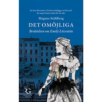 Magnus Ståhlberg Det omöjliga : berättelsen om Emily Löwentin (inbunden)