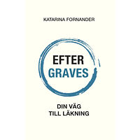 Katarina Fornander Efter Graves : din väg till läkning (bok, storpocket)