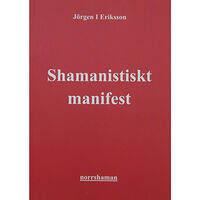 Jörgen I Eriksson Shamanistiskt manifest : aktivism till jordens försvar (häftad)