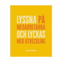 Inger Aspåker Lyssna på medarbetarna och lyckas med utveckling (häftad)