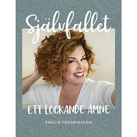 Emelie Fredriksson Självfallet : ett lockande ämne (inbunden)