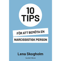 Lena Skogholm 10 tips för att bemöta en narcissistisk person (häftad)