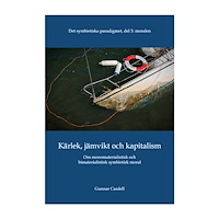 Gunnar Cardell Det symbietiska paradigmet. Del 3,  Moralen : kärlek, jämvikt och kapitalism - om monomaterialistisk och bimaterialistis...