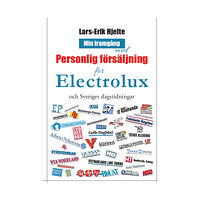 Lars-Erik Hjelte Min framgång med personlig försäljning för Electrolux och Sveriges dagstidningar (inbunden)